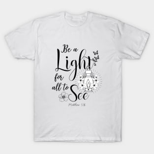 be a light for all to see T-Shirt